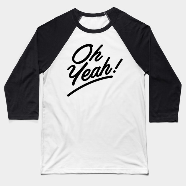 Oh, Yeah! Baseball T-Shirt by That Cheeky Tee